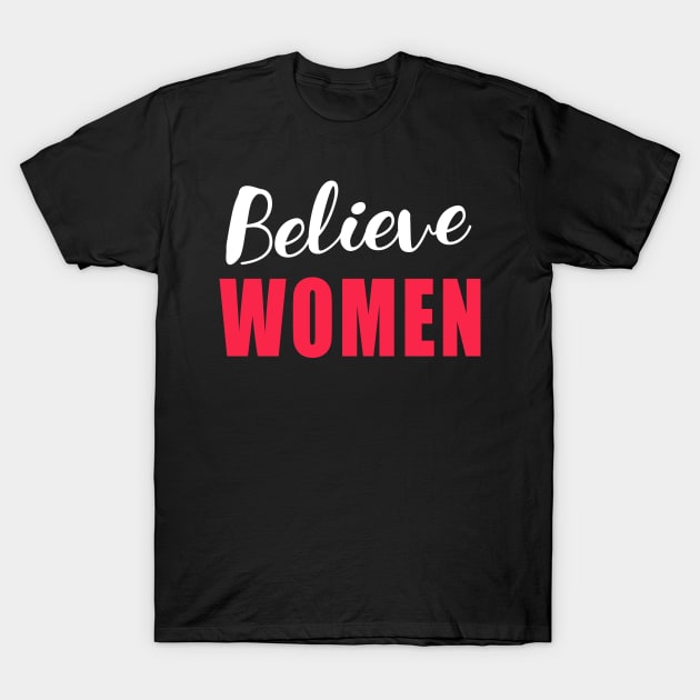 BELIEVE WOMEN STATEMENT TEE SLOGAN TEE T-Shirt by Scarebaby